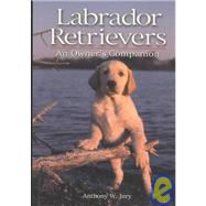 Labrador Retrievers : An Owner's Companion