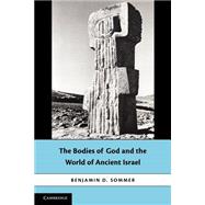 The Bodies of God and the World of Ancient Israel