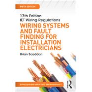 17th Edition IET Wiring Regulations: Wiring Systems and Fault Finding for Installation Electricians, 6th ed