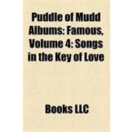 Puddle of Mudd Albums: Famous, Volume 4: Songs in the Key of Love & Hate, Life on Display, Come Clean, Abrasive, Stuck