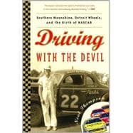 Driving with the Devil Southern Moonshine, Detroit Wheels, and the Birth of NASCAR