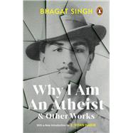 Why I Am An Atheist and Other Works