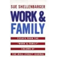 Work and Family : Essays from the Work and Family Column of the Wall Street Journal
