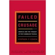 Failed Crusade America and the Tragedy of Post-Communist Russia