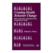 Creating Health Behavior Change Vol. 43 : How to Develop Community-Wide Programs for Youth