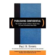 Publishing Confidential: The Inside Guide to What It Really Takes to Land a Nonfiction Book Deal