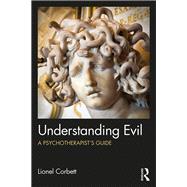Understanding Evil: A PsychotherapistÆs Guide