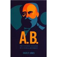 A.B. -The Unlikely Founder of a Global Movement
