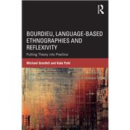 Bourdieu, Language-based Ethnographies and Reflexivity: Putting Theory into Practice