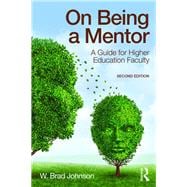 On Being a Mentor: A Guide for Higher Education Faculty, Second Edition