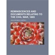 Reminiscences and Documents Relating to the Civil War, 1865