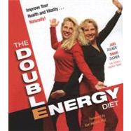 The Double Energy Diet: Improve Your Health and Vitality...Naturally!