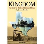 Kingdom : The Story of the Hunt Family of Texas