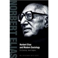Norbert Elias and Modern Sociology Knowledge, Interdependence, Power, Process