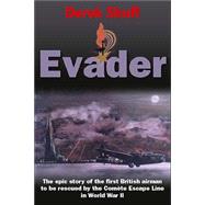 Evader The Epic Story of the First British Airman to be Rescued by the Comete Escape Line in World War II