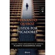 Justos por Pecadores : Finalista Del Premio Iberoamericano Planeta-Casa de America de Narrativa 2008