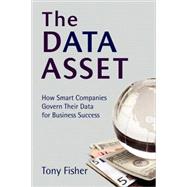 The Data Asset How Smart Companies Govern Their Data for Business Success