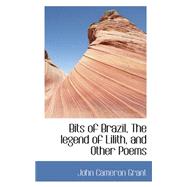 Bits of Brazil, the Legend of Lilith, and Other Poems