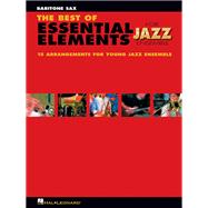 The Best of Essential Elements for Jazz Ensemble 15 Selections from the Essential Elements for Jazz Ensemble Series - BARITONE SAX