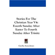 Stories for the Christian Year V4 : Fourth Sunday after Easter to Fourth Sunday after Trinity