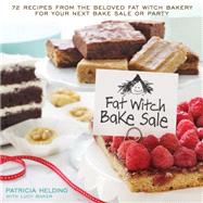 Fat Witch Bake Sale 67 Recipes from the Beloved Fat Witch Bakery for Your Next Bake Sale or Party: A Baking Book
