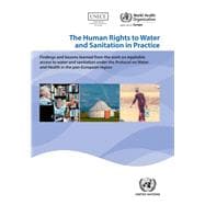 The Human Rights to Water and Sanitation in Practice Findings and Lessons Learned from the Work on Equitable Access to Water and Sanitation under the Protocol on Water and Health in the Pan-European Region
