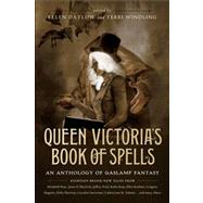 Queen Victoria's Book of Spells An Anthology of Gaslamp Fantasy