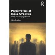 Perpetrators of Mass Atrocities
