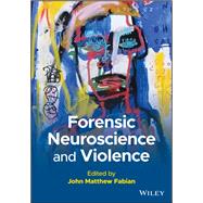 Forensic Neuroscience and Violence