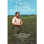 Family, Farming and Freedom : Fifty-five Years of Writings by Irv Reiss