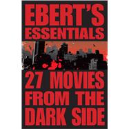 27 Movies from the Dark Side: Ebert's Essentials