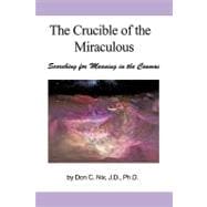 The Crucible of the Miraculous: Searching for Meaning in the Cosmos