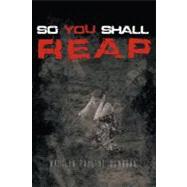 So You Shall Reap