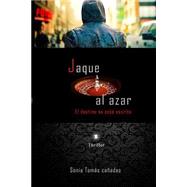 Jaque al azar; El destino no esta escrito / Random Jaque; The destiny is not written