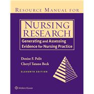Resource Manual for Nursing Research Generating and Assessing Evidence for Nursing Practice,9781975112264