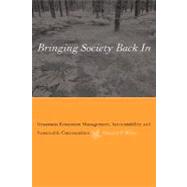 Bringing Society Back In : Grassroots Ecosystem Management, Accountability, and Sustainable Communities