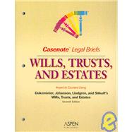 Casenote Legal Briefs : Wills, Trusts, and Estates, Keyed to Dukeminier, Johanson, Lindgren and Sitkoff