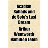 Acadian Ballads and De Soto's Last Dream