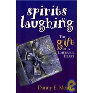 Spirits Laughing : The Gift of a Cheerful Heart