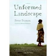 Unformed Landscape A Novel