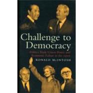 Challenge to Democracy: Politics, Trade Union Power and Economic Failure in the 1970s