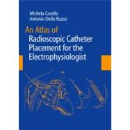 An Atlas of Radioscopic Catheter Placement for the Electrophysiologist