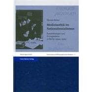 Medizinethik Im Nationalsozialismus: Entwicklungen Und Protagonisten in Berlin 1939- 1945