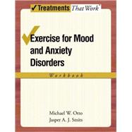 Exercise for Mood and Anxiety Disorders Workbook