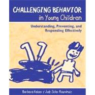 Challenging Behavior in Young Children : Understanding, Preventing, and Responding Effectively