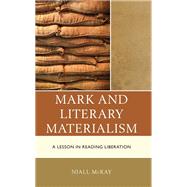 Mark and Literary Materialism A Lesson in Reading Liberation