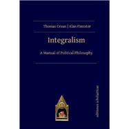 Integralism A Manual of Political Philosophy