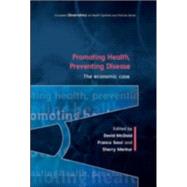 EBOOK: Promoting Health, Preventing Disease: The Economic Case