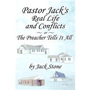Pastor Jack's Real Life And Conflicts Or The Preacher Tells It All