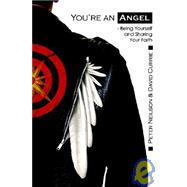 You're an Angel! : Being Yourself and Sharing Your Faith